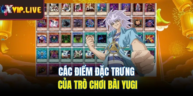 Các điểm đặc trưng của trò chơi bài yugi