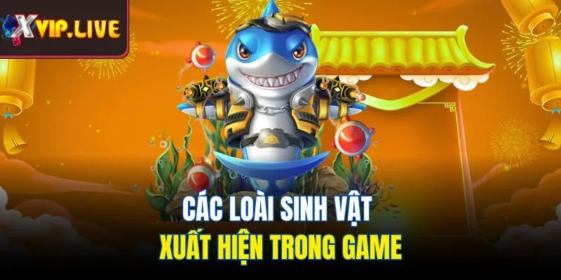 Các loài sinh vật xuất hiện trong game