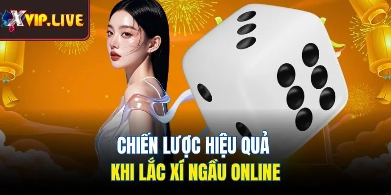 Chiến lược hiệu quả khi lắc xí ngầu online