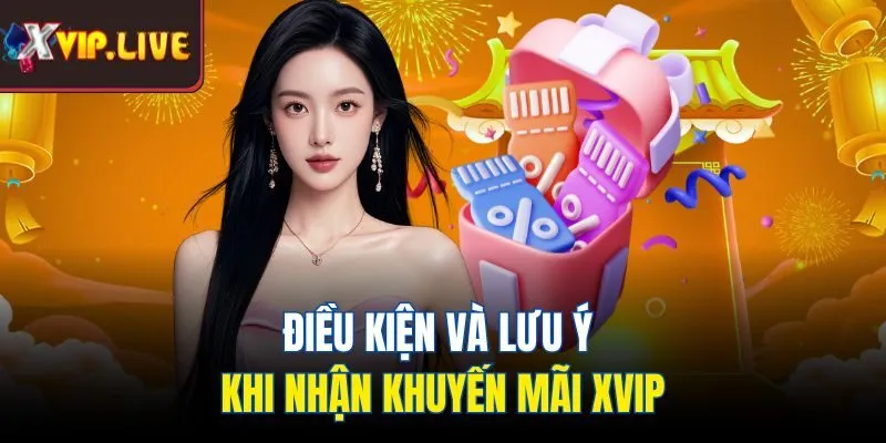 Điều kiện và lưu ý khi nhận khuyến mãi Xvip