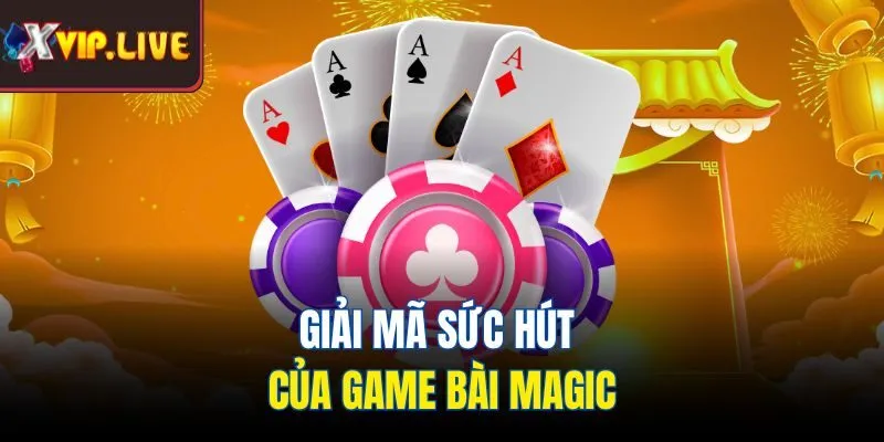 Giải mã sức hút của game bài Magic