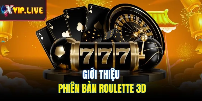 Giới thiệu phiên bản roulette 3d