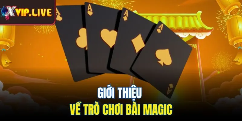 Giới thiệu về trò chơi bài Magic