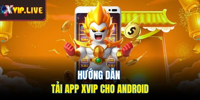Hướng dẫn tải app Xvip cho Android