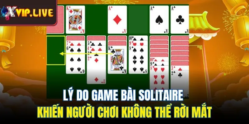 Lý do game bài Solitaire khiến người chơi không thể rời mắt