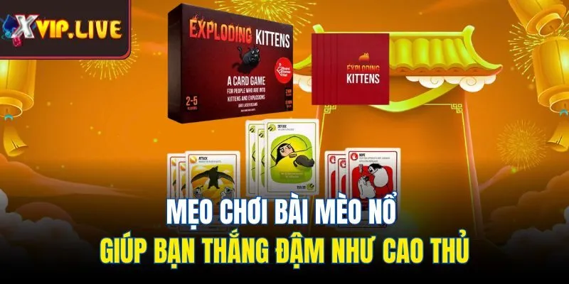 Mẹo chơi bài mèo nổ giúp bạn thắng đậm như cao thủ