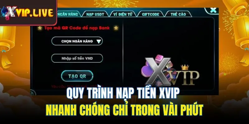 Quy trình nạp tiền Xvip nhanh chóng chỉ trong vài phút