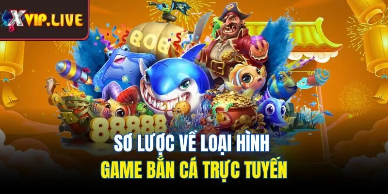 Sơ lược về loại hình game bắn cá trực tuyến