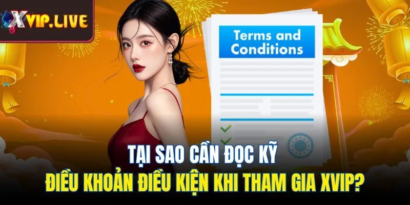 Tại sao cần đọc kỹ điều khoản điều kiện khi tham gia xvip?
