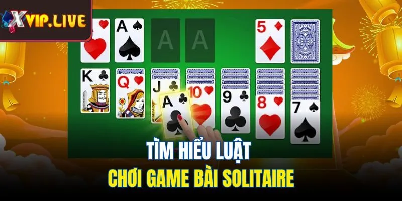 Tìm hiểu luật chơi game bài Solitaire