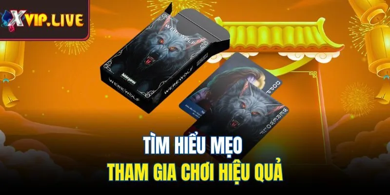 Tìm hiểu mẹo tham gia chơi hiệu quả