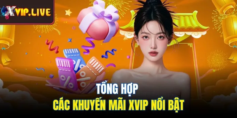 Tổng hợp các khuyến mãi Xvip nổi bật