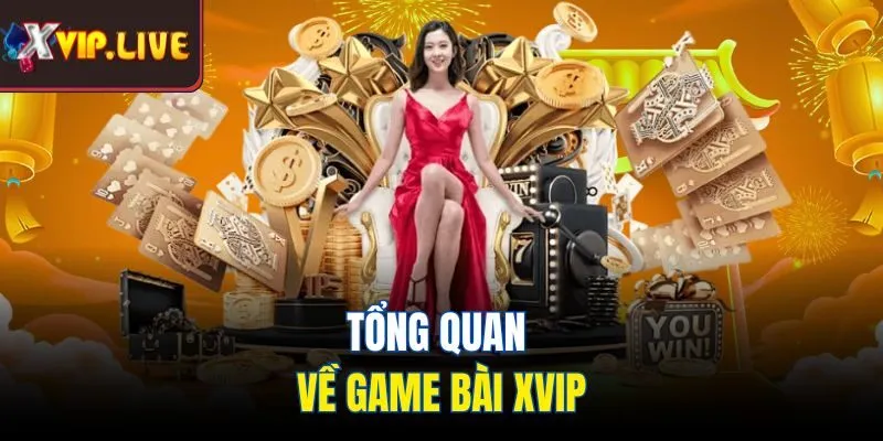 Tổng quan về game bài Xvip