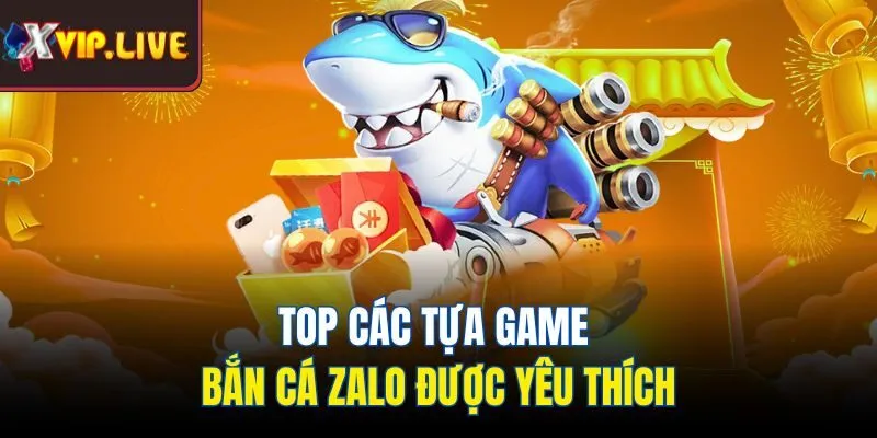 Top các tựa game bắn cá Zalo được yêu thích