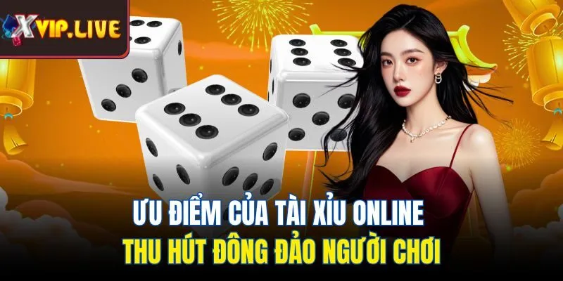 Ưu điểm của tài xỉu online thu hút đông đảo người chơi